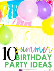 10 Summertime Birthday Party Ideas For Kids