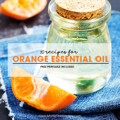 10 Recipes for Orange Essential Oil & Free Printable